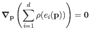 $\displaystyle \boldsymbol{\nabla}_{\mathbf{p}} \left ( \sum_{i=1}^d \rho(e_i(\mathbf{p})) \right ) = \mathbf{0} \quad$