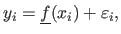 $\displaystyle y_i = \underline{f}(x_i) + \varepsilon_i,$