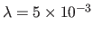 $ \lambda = 5 \times 10^{-3}$