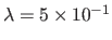 $ \lambda = 5 \times 10^{-1}$