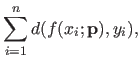 $\displaystyle \sum_{i=1}^n d(f(x_i ; \mathbf{p}),y_i),$