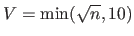 $ V = \min(\sqrt{n}, 10)$