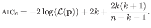 $\displaystyle \textrm{\textsc{aic}\xspace }_c = -2 \log(\mathcal{L}(\mathbf{p})) + 2k + \frac{2k(k+1)}{n-k-1}.$