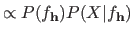 $\displaystyle \propto P(f_{\mathbf{h}}) P(X \vert f_{\mathbf{h}})$