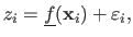 $\displaystyle z_i = \underline{f}(\mathbf{x}_i) + \varepsilon_i,$