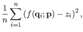 $\displaystyle \frac{1}{n} \sum_{i=1}^n \left ( f(\mathbf{q}_i ; \mathbf{p}) - z_i \right )^2,$