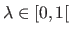 $ \lambda \in [0,1[$