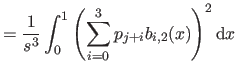 $\displaystyle = \frac{1}{s^3} \int_0^1 \left( \sum_{i=0}^3 p_{j+i} b_{i,2}(x) \right)^2 \mathrm dx$