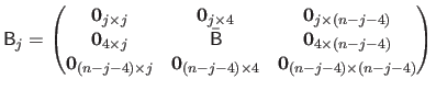 $\displaystyle \mathsf{B}_j= \begin{pmatrix}\mathbf 0_{j\times j} & \mathbf 0_{j...
...mathbf 0_{(n-j-4)\times 4} & \mathbf 0_{(n-j-4)\times (n-j-4)}  \end{pmatrix}$