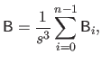 $\displaystyle \mathsf{B} = \frac{1}{s^3} \sum_{i=0}^{n-1} \mathsf{B}_i,$