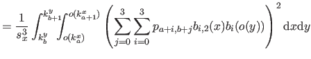 $\displaystyle = \frac{1}{s_x^3}\int_{k_b^y}^{k_{b+1}^y} \negthickspace \negthic...
...3 \sum_{i=0}^3 p_{a+i,b+j} b_{i,2}(x) b_i(o(y)) \right)^2 \mathrm dx \mathrm dy$