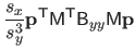 $\displaystyle \frac{s_x}{s_y^3} \mathbf{p}^\mathsf{T}\mathsf{M}^\mathsf{T}\mathsf{B}_{yy} \mathsf{M} \mathbf{p}$