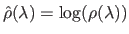 $ \hat{\rho}(\lambda) = \log(\rho(\lambda))$