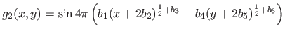 $\displaystyle g_2(x,y) = \sin 4 \pi \left(b_1 (x+2b_2)^{\frac{1}{2}+b_3} + b_4(y+2b_5)^{\frac{1}{2}+b_6} \right)$