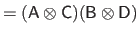 $\displaystyle = (\mathsf{A} \otimes \mathsf{C})(\mathsf{B} \otimes \mathsf{D})$