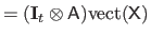 $\displaystyle = (\mathbf{I}_t \otimes \mathsf{A}) \mathrm{vect}(\mathsf{X})$