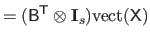 $\displaystyle = (\mathsf{B}^\mathsf{T}\otimes \mathbf{I}_s) \mathrm{vect}(\mathsf{X})$