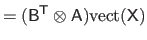 $\displaystyle = (\mathsf{B}^\mathsf{T}\otimes \mathsf{A}) \mathrm{vect}(\mathsf{X})$