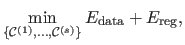 $\displaystyle \min_{\{ \mathcal{C}^{(1)}, \ldots, \mathcal{C}^{(s)}\}} E_\mathrm{data} + E_\mathrm{reg},$