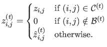 $\displaystyle z^{(t)}_{i,j} = \begin{cases}z_{i,j} & \text{if $(i,j)\in \mathca...
...otin \mathcal{B}^{(t)}$} \hat{z}^{(t)}_{i,j} & \text{otherwise.} \end{cases}$
