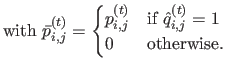 $\displaystyle \textrm{with }\bar p^{(t)}_{i,j} = \begin{cases}p^{(t)}_{i,j} & \text{if $\hat{q}^{(t)}_{i,j} =1 $} 0 & \text{otherwise.} \end{cases}$
