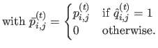 $\displaystyle \textrm{with }\bar p^{(t)}_{i,j} = \begin{cases}p^{(t)}_{i,j} & \text{if $\hat{q}^{(t)}_{i,j} =1 $}  0 & \text{otherwise.} \end{cases}$