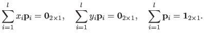 $\displaystyle \sum_{i=1}^l x_i \mathbf{p}_i = \mathbf{0}_{2 \times 1},
 \quad \...
...hbf{0}_{2 \times 1},
 \quad \sum_{i=1}^l \mathbf{p}_i = \mathbf 1_{2 \times 1}.$