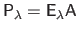 $\displaystyle \mathsf{P}_\lambda = \mathsf{E}_\lambda \mathsf{A}$