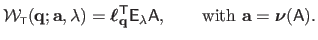 $\displaystyle \mathcal{W}_{\scriptscriptstyle \mathsf{T}}(\mathbf{q} ; \mathbf{...
...da \mathsf{A}, \qquad \textrm{with } \mathbf{a} = \boldsymbol{\nu}(\mathsf{A}).$