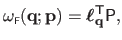 $\displaystyle \omega_{\scriptscriptstyle \mathsf{F}}(\mathbf{q} ; \mathbf{p}) = \boldsymbol{\ell}_{\mathbf{q}}^\mathsf{T}\mathsf{P},$