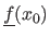 $ \underline{f}(x_0)$