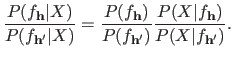 $\displaystyle \frac{P(f_{\mathbf{h}} \vert X)}{P(f_{\mathbf{h}'} \vert X)} = \f...
...f_{\mathbf{h}'})} \frac{P(X \vert f_{\mathbf{h}})}{P(X \vert f_{\mathbf{h}'})}.$